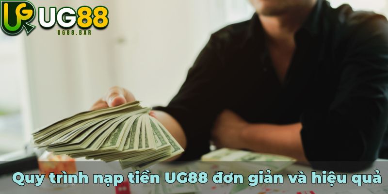 Quy trình nạp tiền UG88 đơn giản và hiệu quả