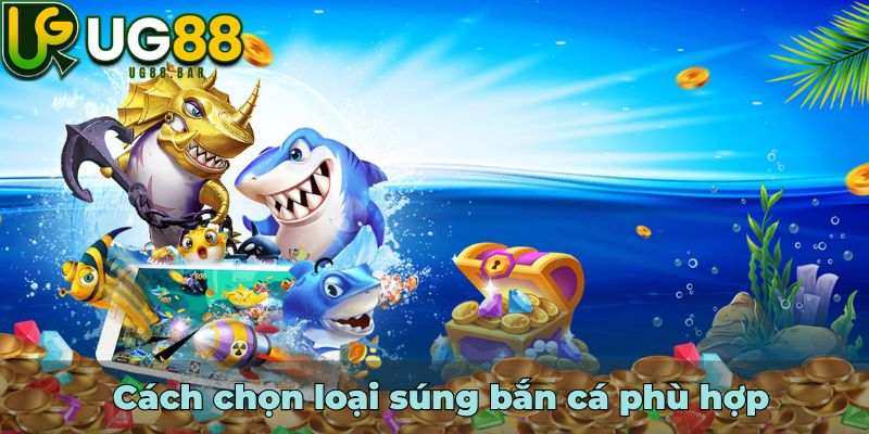 Cách chọn loại súng bắn cá phù hợp