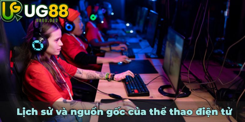 Lịch sử và nguồn gốc của thể thao điện tử