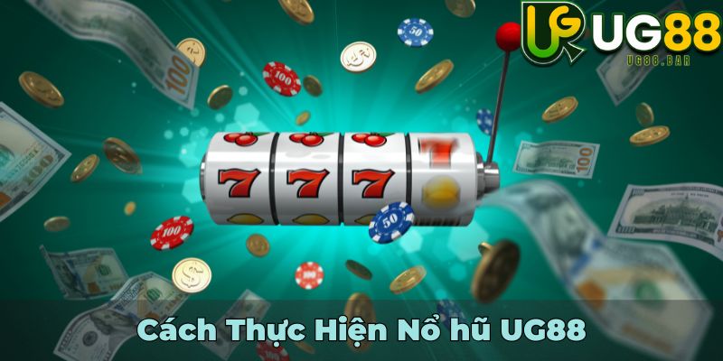 Cách Thực Hiện Nổ hũ UG88