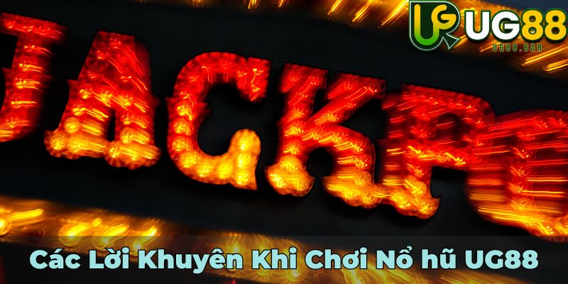 Các Lời Khuyên Khi Chơi Nổ hũ UG88
