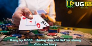 Đăng ký UG88 - Hướng dẫn chi tiết và những điều cần lưu ý