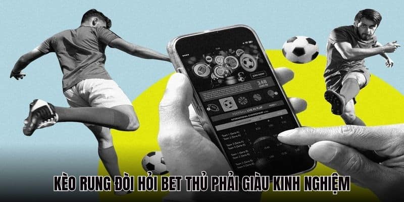 Chiến thuật cá cược kèo rung – Tìm hiểu cách thực hiện