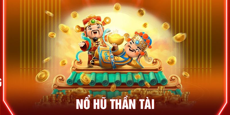 Cách Thực Hiện NỔ HŨ THẦN TÀI