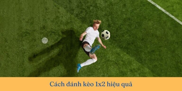 Kèo 1x2 là gì - Tìm hiểu về loại kèo cược phổ biến trong bóng đá